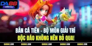 Bắn Cá Tiên - Bộ Môn Giải Trí Độc Đáo Không Nên Bỏ Qua!