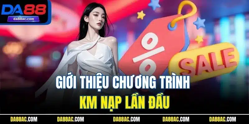 Giới thiệu chương trình KM nạp lần đầu