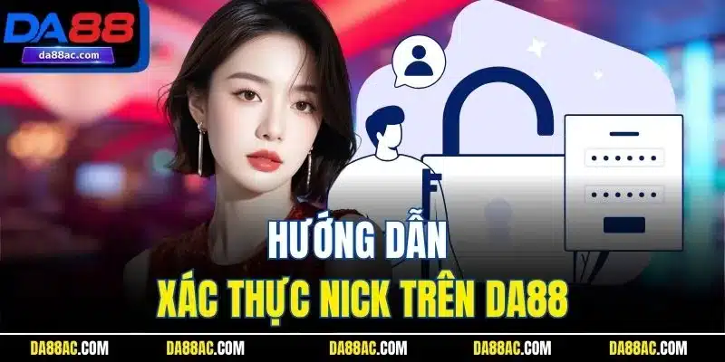 Hướng dẫn xác thực nick trên DA88