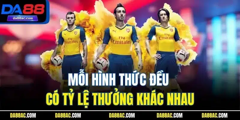 Mỗi hình thức đều có tỷ lệ thưởng khác nhau